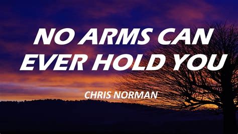 no arms can ever hold you lyrics youtube music