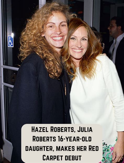 Hazel Roberts Julia Roberts 16 Year Old Daughter Makes Her Red Carpet