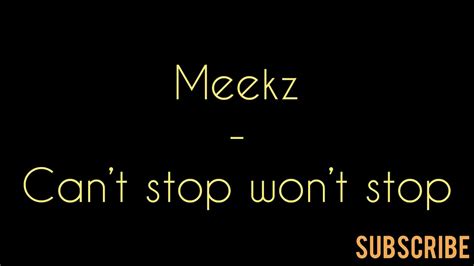 Meekz Cant Stop Wont Stop Lyrics Youtube