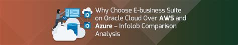 Why Choose E Business Suite On Oracle Cloud Over Aws And Azure