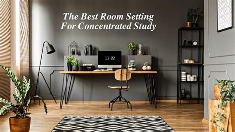 The Best Room Setting For Concentrated Study The Pinnacle List