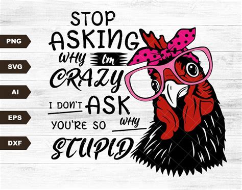 Stop Asking Why I M Crazy I Don T Ask Why You Are Stupid Svg Funny