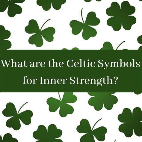 What Are The Celtic Symbols For Inner Strength Ireland Wide