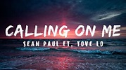 Calling on me - Sean Paul Ft. Tove Lo Lyrics - YouTube