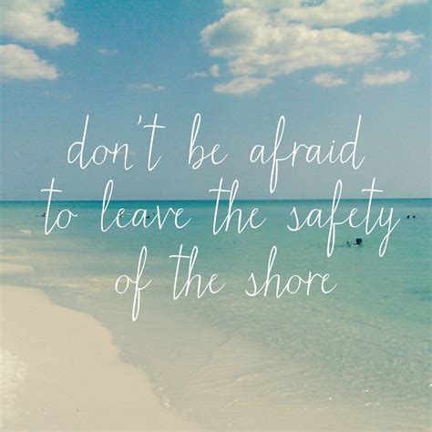 Dont Be Afraid By Beach Life Quotes