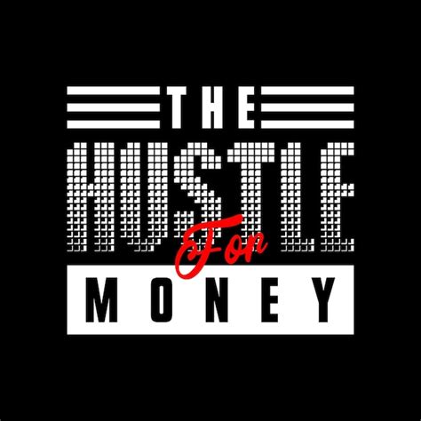 Premium Vector The Hustle For Money Tshirt Design Vector Typography