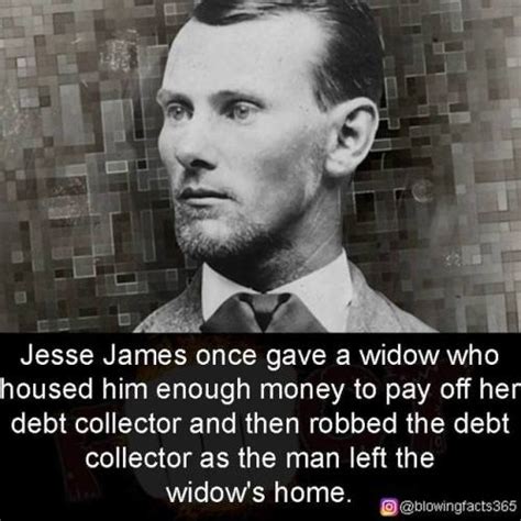 Facts That Will Blow Your Mind Jesse James Once Gave A Widow Who