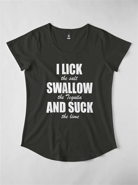 funny and naughty tequila drinking lick swallow and suck t shirt by justcreativity redbubble