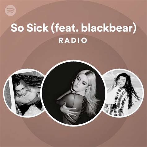 So Sick Feat Blackbear Radio Playlist By Spotify Spotify