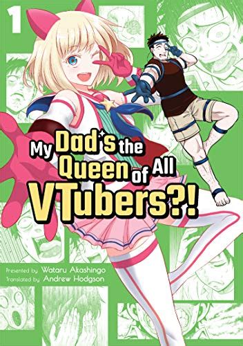 My Dad S The Queen Of All Vtubers Vol 1 Manga Ebook Akashingo Wataru Hodgson Andrew