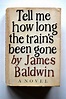Tell Me How Long The Train's Been Gone by Baldwin, James: Near Fine ...