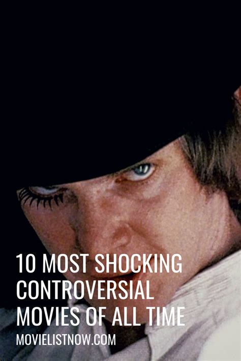 10 Most Shocking Controversial Movies Of All Time Movie List Now