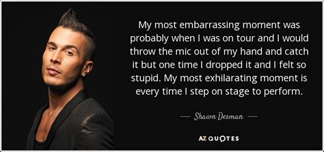 Shawn Desman Quote My Most Embarrassing Moment Was Probably When I Was On