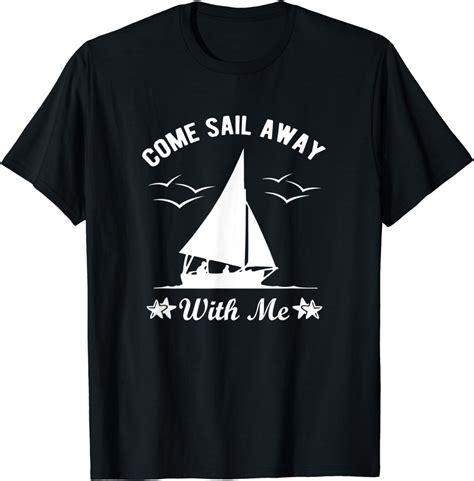Come Sail Away With Me Sailboat Sailing T Shirt Uk Fashion