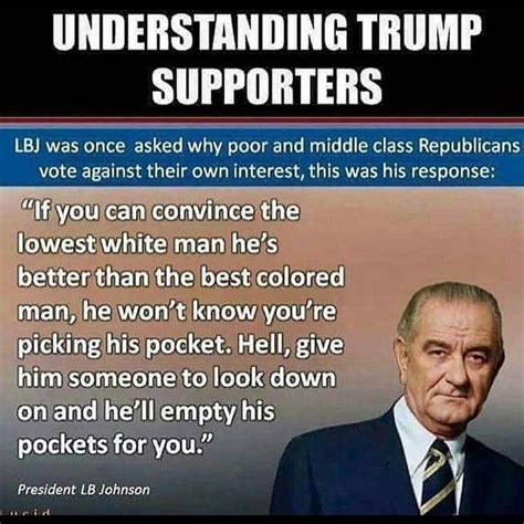 Johnson quotes have received the most votes, so only the greatest lyndon b. LBJ predicts Trump supporters : PoliticalHumor