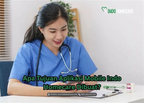 Apa Tujuan Aplikasi Mobile Indo Homecare Dibuat