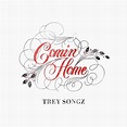 LYRICS: Trey Songz – Comin Home - Song Lyrics
