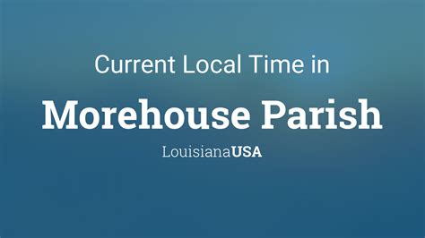 Current Local Time In Morehouse Parish Louisiana Usa