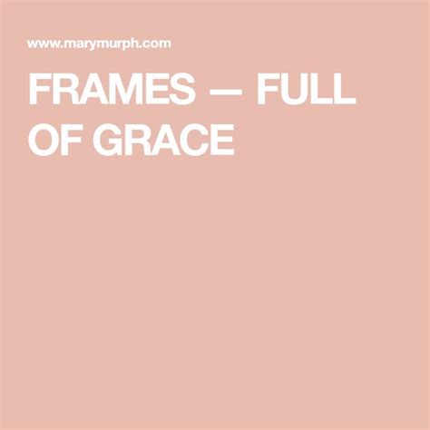 Frames — Full Of Grace Frame Grace