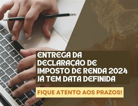 ENTREGA DA DECLARAÇÃO DE IMPOSTO DE RENDA JÁ TEM DATA DEFINIDA