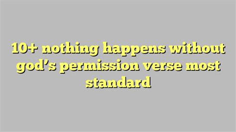 Nothing Happens Without God S Permission Verse Most Standard C Ng