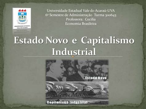 Estado Novo E Capitalismo Industrial Ppt