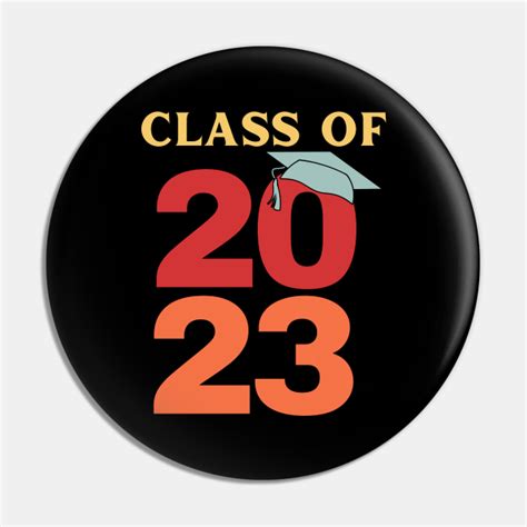 Class Of 2023 Class Of 2023 Graduation Pin Teepublic