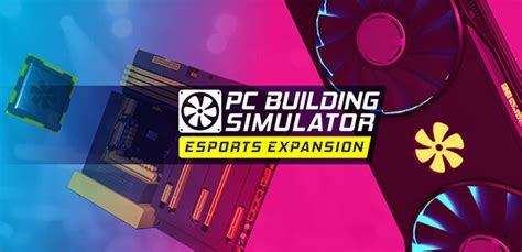 Pc Building Simulator Esports Expansion Steam Key For Pc Buy Now