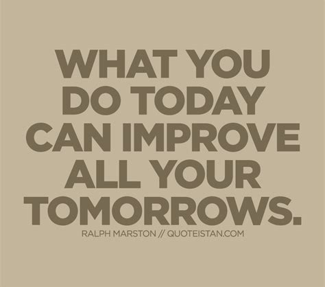 What You Do Today Can Improve All Your Tomorrows
