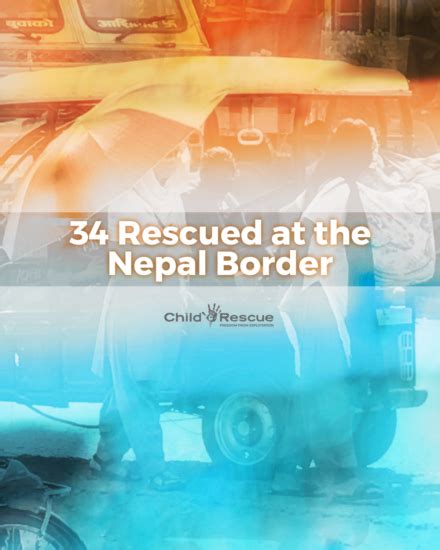 34 Rescued At The Nepal Border Child Rescue Child Rescue