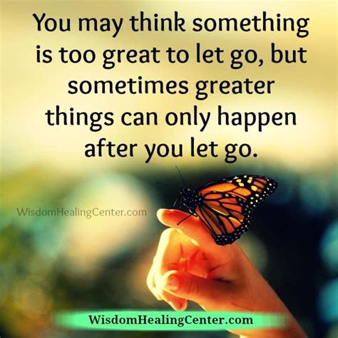 Once You Let Go Of Something In Your Life Wisdom Healing Center