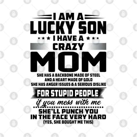 I Am A Lucky Son I Have A Crazy Mom She Has A Backbone I Am A Lucky Son I Have A Crazy Mom T