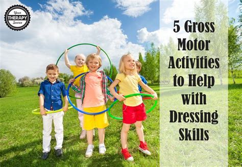 5 Gross Motor Activities To Help With Dressing Skills Your Therapy