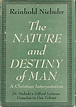 The Nature and Destiny of Man: A Christian Interpretation by Reinhold ...