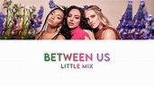 Little Mix - Between Us (Color Coded Lyrics) - YouTube