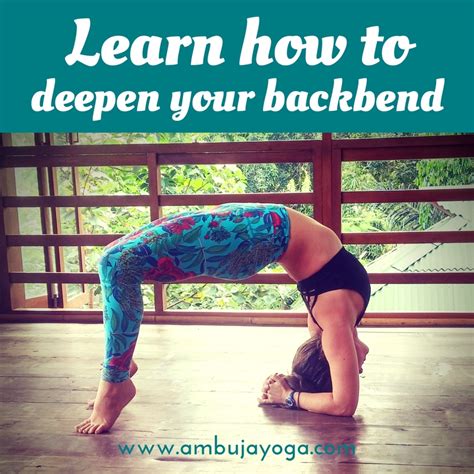 How To Deepen Your Backbend Safely Ambuja Yoga