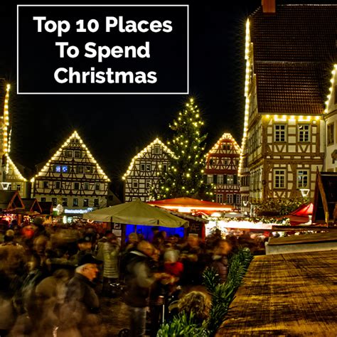 Top 10 Places To Spend Christmas Extra Pack Of Peanuts