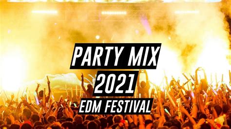 Edm Party Mix 2021 🔥 Best Of Edm Party Electro House 🥳 Youtube Music