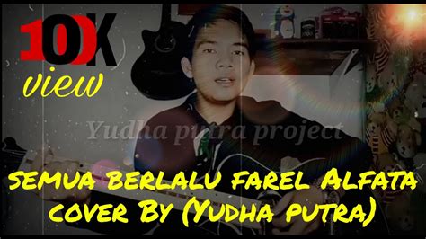 Semua Berlalu Farel Alfara Lirik Cover By Yudha Putra Youtube