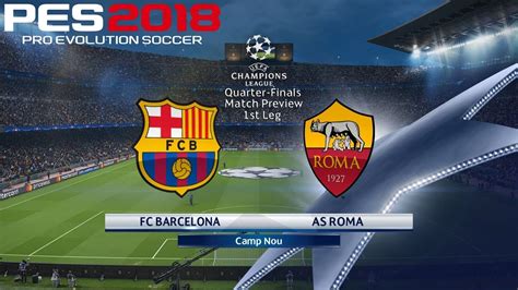 Barcelona vs paris leipzig vs thursday 18 march 2021: PES 2018 (PC) FC Barcelona v AS Roma | UEFA CHAMPIONS ...