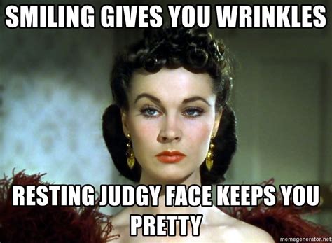 Smiling Gives You Wrinkles Resting Judgy Face Keeps You Pretty