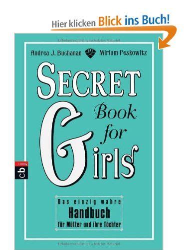 Secret Book For Girls Das Einzig Wahre Handbuch F R M Tter Und Ihre T Chter Geheimes Buch