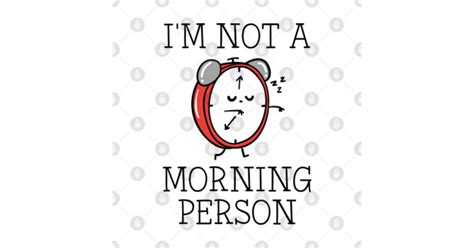 Im Not A Morning Person Im Not A Morning Person T Shirt Teepublic