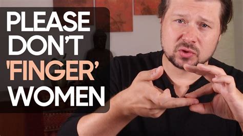 Stop ‘fingering 5 Master Techniques To Touch Vagina Alexey Welsh