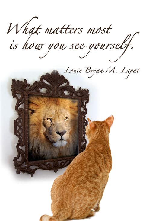 What Matters Most Is How You See Yourself Luie Bryan M L Flickr