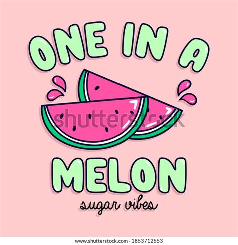 One In A Melon Typography Illustration Of A Watermelon Slogan Print