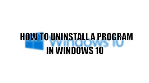 Windows 10 How To Uninstall Programs