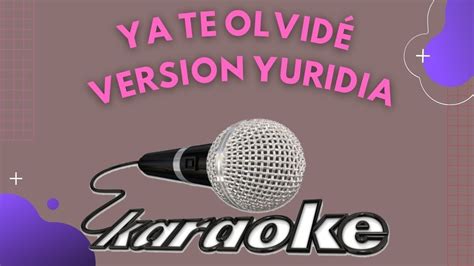 Ya Te Olvide Version Yuridia Karaoke Youtube