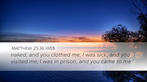 Matthew 25 36 WEB Desktop Wallpaper Naked And You Clothed Me I Was