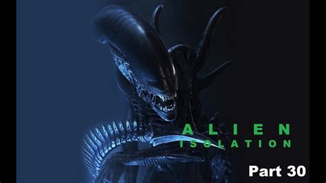Alien Isolation Ps3 Part 30 Youtube